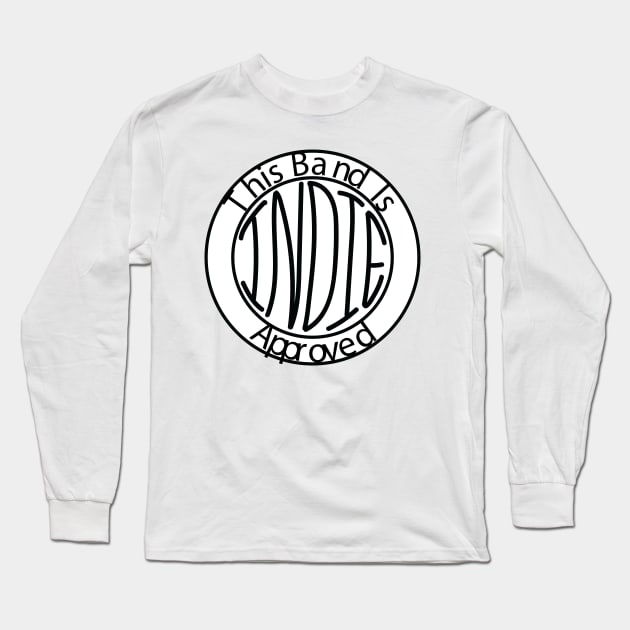 This Band is Indie Approved Long Sleeve T-Shirt by chase2442